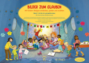 Bilder zum Glauben. Mit Kindern Religion entdecken, spielen und erzählen von Bähnk,  Wiebke, Franke,  Heiko, Gorges,  Katharina, Gotzen-Beek,  Betina, Katechismusausschuss der VELKD, Kunze-Beiküfner,  Angela, Menzke,  Susanne, Raatz,  Georg