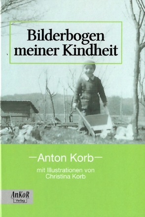 Bilderbogen meiner Kindheit von Korb,  Anton, Korb,  Christina