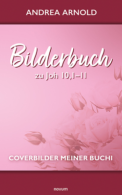 Bilderbuch zu Joh 10,1–11 von Arnold,  Andrea