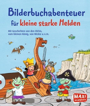 Bilderbuchabenteuer für kleine starke Helden von Dietl,  Erhard, Garanin,  Melanie, Hegner,  Regina, Jonsson,  Runer, Klinting,  Lars, Munck,  Hedwig, Schöne,  Christoph, Wieker,  Katharina