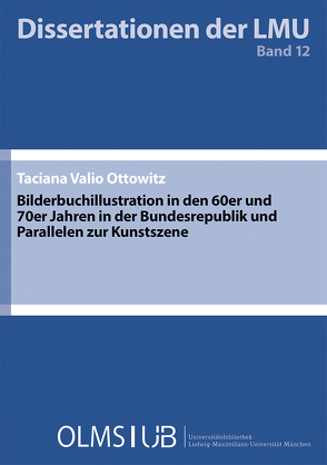 Bilderbuchillustration in den 60er und 70er Jahren in der Bundesrepublik Deutschland und Parallelen zur Kunstszene von Ottowitz,  Taciana Valio