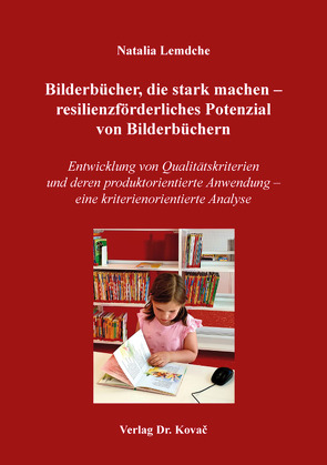 Bilderbücher, die stark machen – resilienzförderliches Potenzial von Bilderbüchern von Lemdche,  Natalia