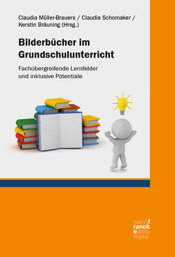 Bilderbücher im Grundschulunterricht von Bräuning,  Kerstin, Müller-Brauers,  Claudia, Schomaker,  Claudia