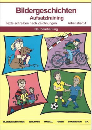 Bildergeschichten – Aufsatztraining von Feldkirchner,  Jennifer, Hillebrands,  Gerta, Hillebrands,  Heinz, Hillebrands,  Robert