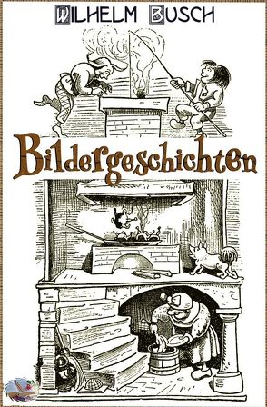 Bildergeschichten (Illustriert) von Busch,  Wilhelm