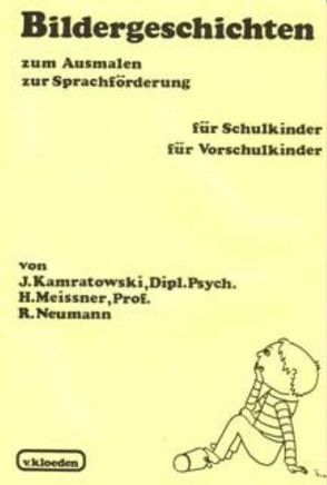 Bildergeschichten zum Ausmalen und zur Sprachföderung für Vorschulkinder und Schulkinder von Kamratowski,  Joachim, Meissner,  Helga, Neumann,  Rena