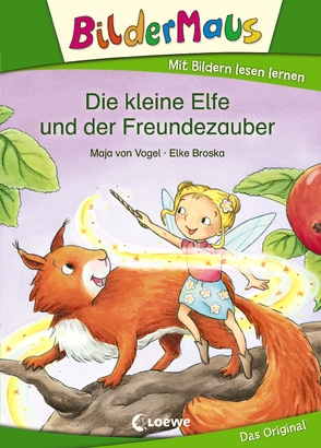 Bildermaus – Die kleine Elfe und der Freundezauber von Broska,  Elke, Vogel,  Maja von