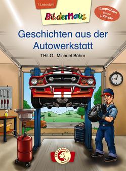 Bildermaus – Geschichten aus der Autowerkstatt von Boehm,  Michael, THiLO