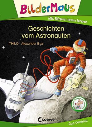 Bildermaus – Geschichten vom Astronauten von Bux,  Alexander, THiLO