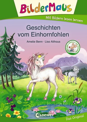 Bildermaus – Geschichten vom Einhornfohlen von Althaus,  Lisa, Benn,  Amelie