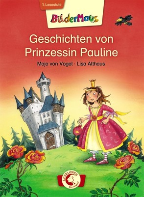 Bildermaus – Geschichten von Prinzessin Pauline von Althaus,  Lisa, von Vogel,  Maja