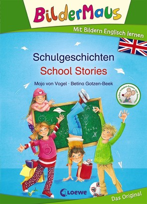 Bildermaus – Mit Bildern Englisch lernen – Schulgeschichten – School Stories von Gotzen-Beek,  Betina, Ingram,  David, von Vogel,  Maja