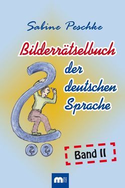 Bilderrätsel der deutschen Sprache Band 2 von Peschke,  Sabine