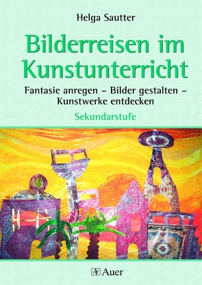 Bilderreisen im Kunstunterricht (Buch) von Sautter,  Helga