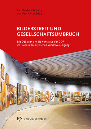 Bilderstreit und Gesellschaftsumbruch von Kaiser,  Paul, Rehberg,  Karl