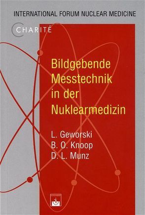 Bildgebende Messtechnik in der Nuklearmedizin von Geworski,  L, Geworski,  Lilli, Knoop,  B O, Munz,  D L