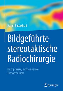 Bildgeführte stereotaktische Radiochirurgie von Badakhshi,  Harun