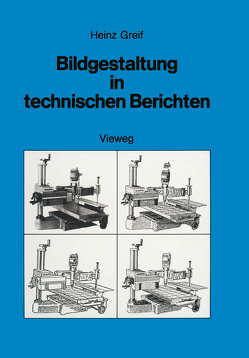 Bildgestaltung in technischen Berichten von Greif,  Heinz