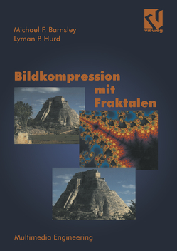 Bildkompression mit Fraktalen von Aus dem Amerik. übers. von Selke,  Gisbert W., Barnsley,  Michael F., Hurd,  Lyman P., Selke,  Harald