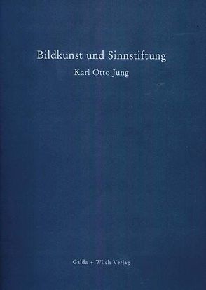 Bildkunst und Sinnstiftung von Jung,  Karl O