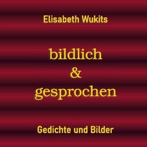 bildlich & gesprochen von Wukits,  Elisabeth