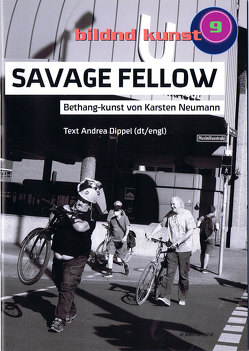 Bildndn Kunst 9 – SAVAGE FELLOW von Neumann,  Karsten