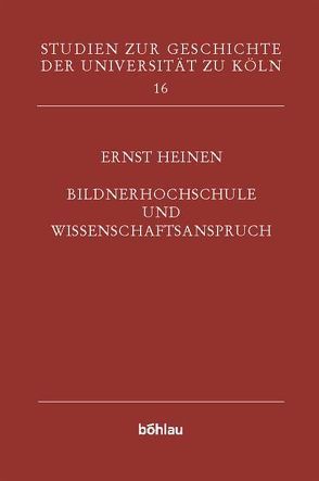 Bildnerhochschule und Wissenschaftsanspruch von Heinen,  Ernst