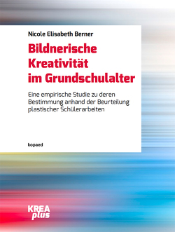 Bildnerische Kreativität im Grundschulalter von Berner,  Nicole Elisabeth