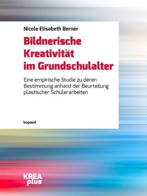 Bildnerische Kreativität im Grundschulalter von Berner,  Nicole Elisabeth