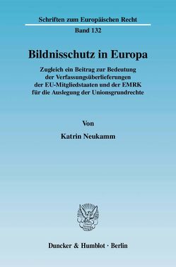 Bildnisschutz in Europa. von Neukamm,  Katrin