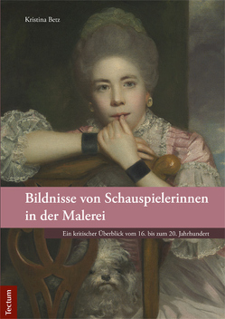 Bildnisse von Schauspielerinnen in der Malerei von Betz,  Kristina