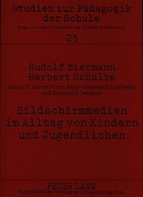 Bildschirmmedien im Alltag von Kindern und Jugendlichen- Medienpädagogische Forschung in der Schule von Biermann,  Rudolf, Schulte,  Herbert