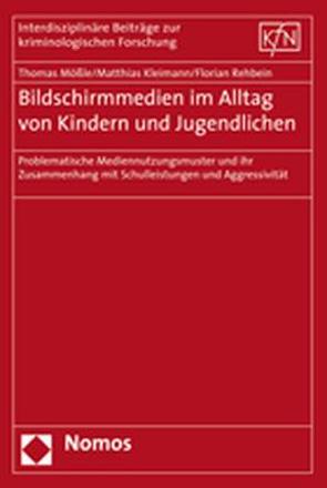 Bildschirmmedien im Alltag von Kindern und Jugendlichen von Kleimann,  Matthias, Mößle,  Thomas, Rehbein,  Florian