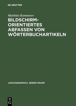 Bildschirmorientiertes Abfassen von Wörterbuchartikeln von Kammerer,  Matthias