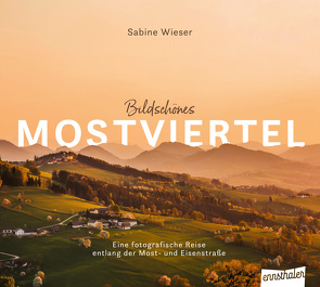 Bildschönes Mostviertel von Wieser,  Sabine