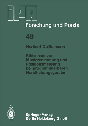 Bildsensor zur Mustererkennung und Positionsmessung bei programmierbaren Handhabungsgeräten von Geisselmann,  H.