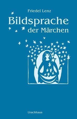 Bildsprache der Märchen von Lenz,  Friedel