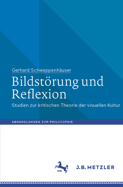 Bildstörung und Reflexion von Schweppenhäuser,  Gerhard