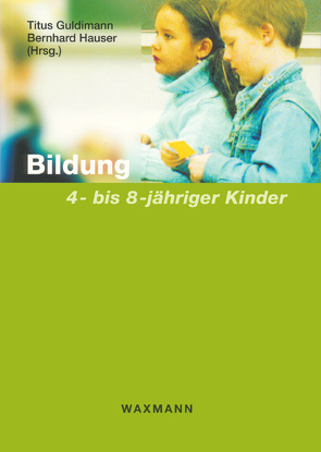 Bildung 4- bis 8-jähriger Kinder von Guldimann,  Titus, Hauser,  Bernhard