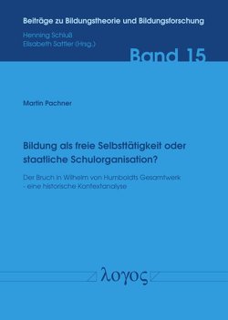 Bildung als freie Selbsttätigkeit oder staatliche Schulorganisation? von Pachner,  Martin