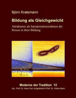 Bildung als Gleichgewicht von Bank,  Volker, Jongebloed,  Hans-Carl, Kralemann,  Björn