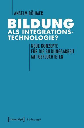 Bildung als Integrationstechnologie? von Böhmer,  Anselm