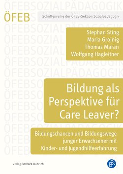 Bildung als Perspektive für Care Leaver? von Blumenthal,  Sara, Groinig,  Maria, Hagleitner,  Wolfgang, Lauermann,  Karin, Maran,  Thomas, Raithelhuber,  Eberhard, Sting,  Stephan, Varch,  Andreas