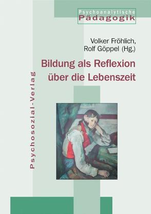 Bildung als Reflexion über die Lebenszeit von Fröhlich,  Volker, Goeppel,  Rolf