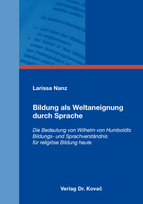 Bildung als Weltaneignung durch Sprache von Nanz,  Larissa