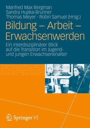 Bildung – Arbeit – Erwachsenwerden von Bergman,  Manfred Max, Hupka-Brunner,  Sandra, Meyer,  Thomas, Samuel,  Robin