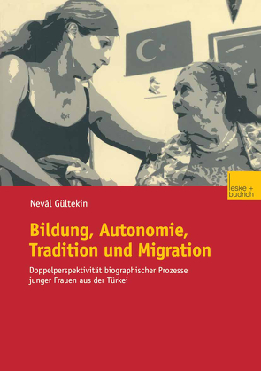 Bildung, Autonomie, Tradition und Migration von Gültekin,  Neval