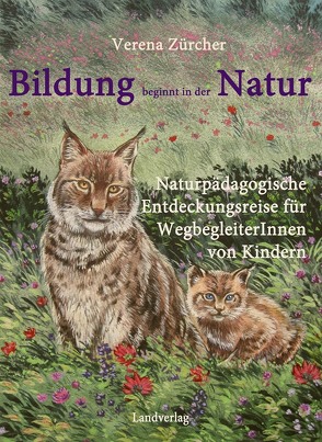 Bildung beginnt in der Natur von Zürcher,  Verena