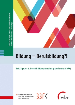 Bildung = Berufsbildung?! von Auferbauer,  Martin, Barabasch,  Bettina, Bartosch,  Ulrich, Bock-Schappelwein,  Julia, Brämer,  Stefan, Danko,  Jan, Dimai,  Bettina, Driesel-Lange,  Katja, Gaßner,  Sandra, Glaeser,  Anne, Gramlinger,  Franz, Huemer,  Ulrike, Iller,  Carola, Ittel,  Angela, Kandutsch,  Florian, Keller,  Anna, Kieslich,  Kimon, Klinglmair,  Robert, Kohl,  Matthias, Linten,  Markus, Lorenz,  Sabrina, Makarova,  Elena, Micknaß,  Anne, Ohlemann,  Svenja, Ostendorf,  Annette, Pareiss,  Manuela, Pfetsch,  Jan, Pongratz,  Hanns Jörg, Riebenauer,  Elisabeth, Rückmann,  Jana, Salchegger,  Silvia, Scheiermann,  Gero, Schmid,  Kurt, Schüßler,  Philipp, Slepcevic-Zach,  Peter, Stock,  Michaela, Tafner,  Georg, Tegelbeckers,  Hannes, Thomas,  Joachim, Vieback,  Linda, Vogel,  Christian, Wagner-Herrbach,  Cornelia, Weißmann,  Regina