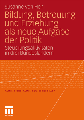 Bildung, Betreuung und Erziehung als neue Aufgabe der Politik von von Hehl,  Susanne